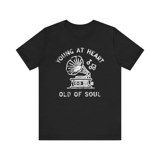 Young at Heart, Old of Soul T-Shirt